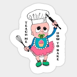 TEACH ME HOW TO BAKE Sticker